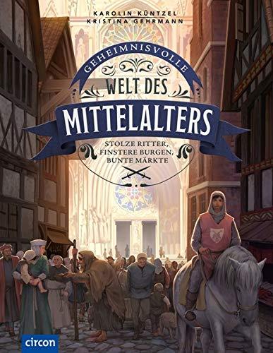 Geheimnisvolle Welt des Mittelalters: Stolze Ritter, finstere Burgen, bunte Märkte