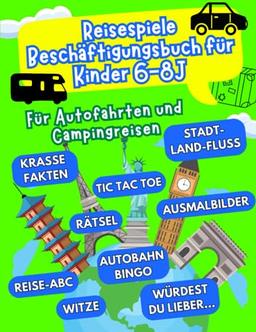 Reisespiele Beschäftigungsbuch für Kinder ab 6-8 Jahren: Für Autofahrten & Campingreisen - Beschäftigung Autofahrt Kinder - Lange Autofahrt Kinder - ... Buch Kinder (reisespiele ab 6 jahre, Band 1)