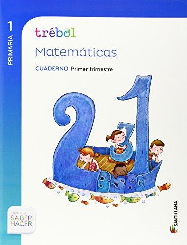 Proyecto Saber Hacer, Trébol, método globalizado, matemáticas, 1 Educación Primaria. 1 trimestre. Cuaderno