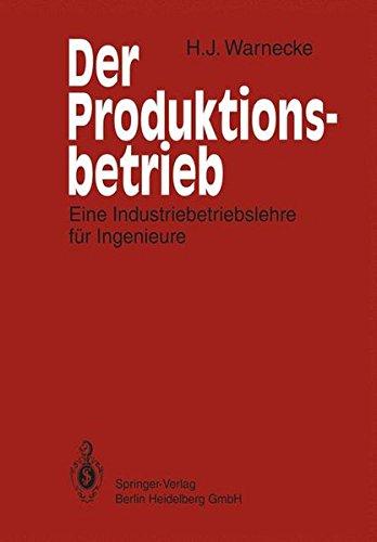 Der Produktionsbetrieb. Eine Industriebetriebslehre für Ingenieure.