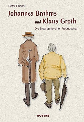 Johannes Brahms und Klaus Groth: Die Biografie einer Freundschaft