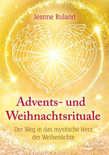 Advents- und Weihnachtsrituale: Der Weg in das mystische Herz der Weihenächte