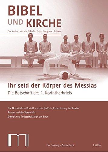 Bibel und Kirche / Ihr seid der Körper des Messias: Die Botschaft des 1. Korintherbriefs