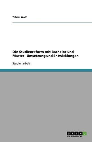 Die Studienreform mit Bachelor und Master - Umsetzung und Entwicklungen