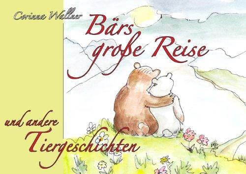 Bärs große Reise und andere Tiergeschichten