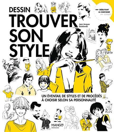 Dessin, trouver son style : un éventail de styles et de procédés à choisir selon sa personnalité