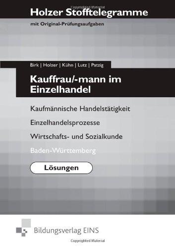 Holzer Stofftelegramme Kauffrau/-mann im Einzelhandel - Lösungen Kaufmännische Handelstätigkeit, Einzelhandelsprozesse, Wirtschafts- und Sozialkunde, Baden Württemberg