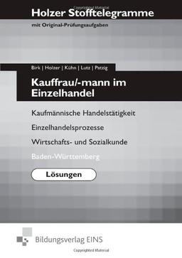 Holzer Stofftelegramme Kauffrau/-mann im Einzelhandel - Lösungen Kaufmännische Handelstätigkeit, Einzelhandelsprozesse, Wirtschafts- und Sozialkunde, Baden Württemberg