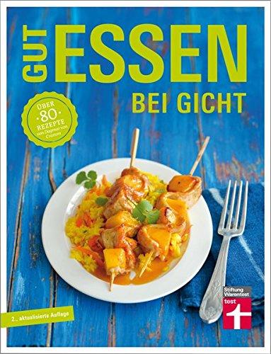 Gut essen bei Gicht: Über 80 Rezepte von Dagmar von Cramm (Gut essen - Ernährung & medizinischer Ratgeber)