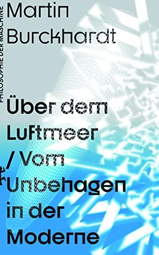 Über dem Luftmeer: Vom Unbehagen in der Moderne