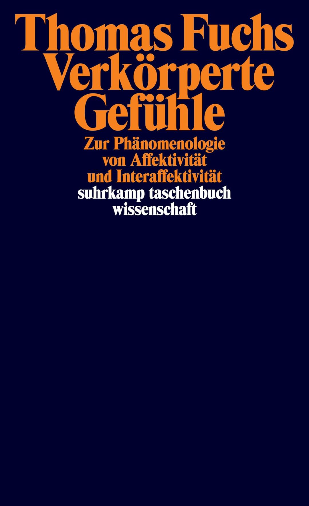 Verkörperte Gefühle: Zur Phänomenologie von Affektivität und Interaffektivität | Ein neues Grundlagenwerk zur Phänomenologie der Gefühle (suhrkamp taschenbuch wissenschaft)