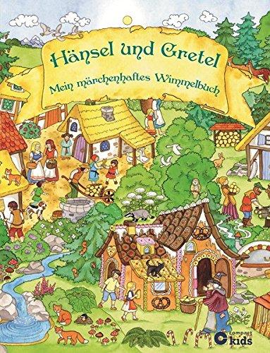 Hänsel und Gretel - Mein märchenhaftes Wimmelbuch: Wimmelbuch & Märchenbuch zum Vorlesen