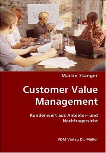 Customer Value Management: Kundenwert aus Anbieter- und Nachfragersicht