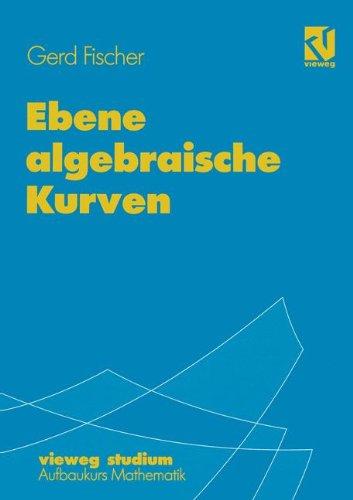 Vieweg Studium, Nr.67, Ebene algebraische Kurven (vieweg studium; Aufbaukurs Mathematik)