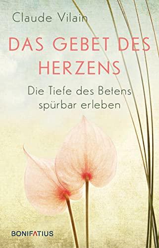 Das Gebet des Herzens: Die Tiefe des Betens spürbar erleben. Christliche Meditation und Herzensgebet: ein spiritueller Weg, um Gottes Nähe intensiv zu erfahren.