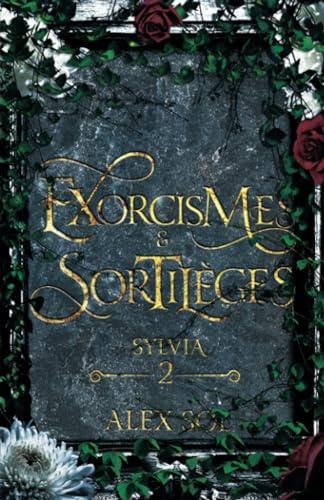 Exorcismes et Sortilèges: Tome 2 : Sylvia