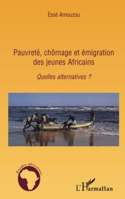 Pauvreté, chômage et émigration des jeunes Africains : quelles alternatives ?