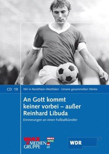 An Gott kommt keiner vorbei - außer Reinhard Libuda: Erinnerungen an einen Fußballkünstler