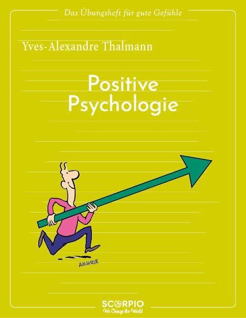 Das Übungsheft für gute Gefühle – Positive Psychologie