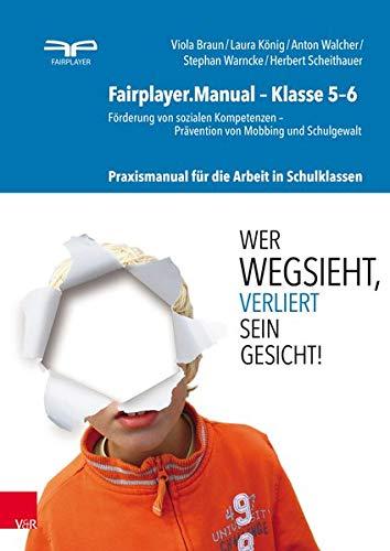 Fairplayer.Manual – Klasse 5–6: Förderung von sozialen Kompetenzen – Prävention von Mobbing und Schulgewalt. Praxismanual für die Arbeit in Schulklassen