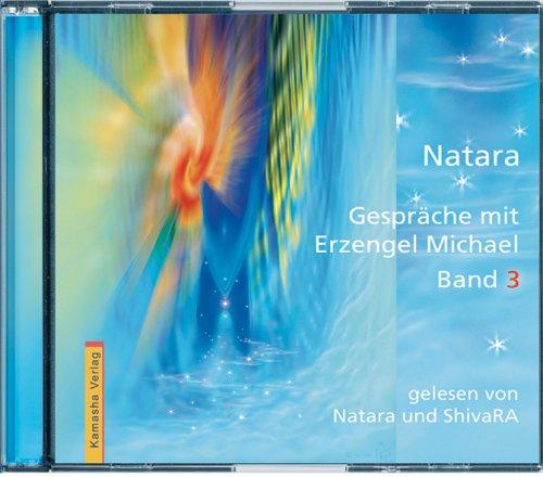 Gespräche mit Erzengel Michael, Band 3: gelesen von Natara und ShivaRa