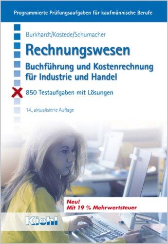 Rechnungswesen. Buchführung und Kostenrechnung für Industrie und Handel. 850 Testaufgaben mit Lösungen (Programmierte Prüfungsaufgaben)