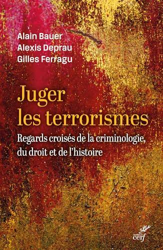 Juger les terrorismes : regards croisés de la criminologie, du droit et de l'histoire