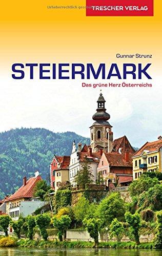 Steiermark: Das grüne Herz Österreichs (Trescher-Reihe Reisen)