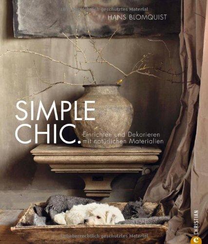 Simple Chic - die schönsten Deko- und Wohnideen von Designer Hans Blomquist. Modernes Wohndesign und individuelle Dekorationsvorschläge mit ... und Dekorieren mit natürlichen Materialien