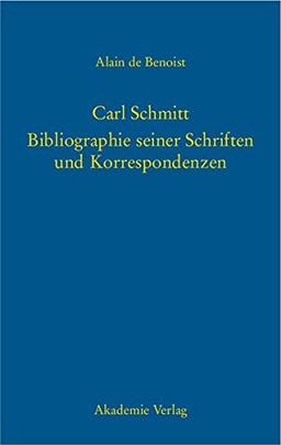 Carl Schmitt - Bibliographie seiner Schriften und Korrespondenzen