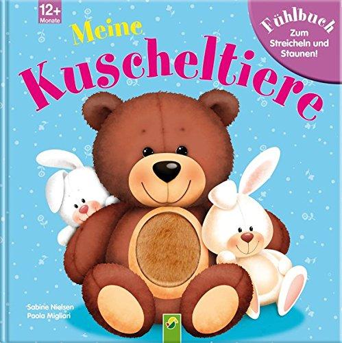 Meine Kuscheltiere: Fühlbuch zum Streicheln und Staunen