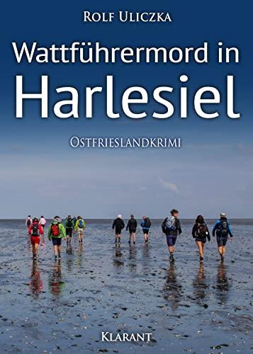 Wattführermord in Harlesiel. Ostfrieslandkrimi (Die Kommissare Bert Linnig und Nina Jürgens ermitteln)