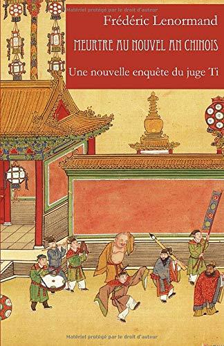 Meurtre au Nouvel An chinois: Une nouvelle enquête du juge Ti