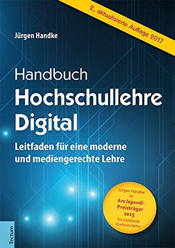 Handbuch Hochschullehre Digital: Leitfaden für eine moderne und mediengerechte Lehre