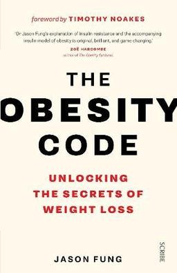 The Obesity Code: unlocking the secrets of weight loss