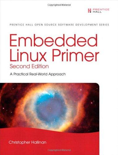 Embedded Linux Primer: A Practical Real-World Approach (Prentice Hall Open Source Software Development)