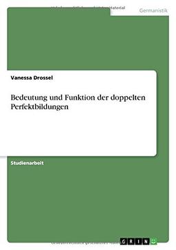 Bedeutung und Funktion der doppelten Perfektbildungen