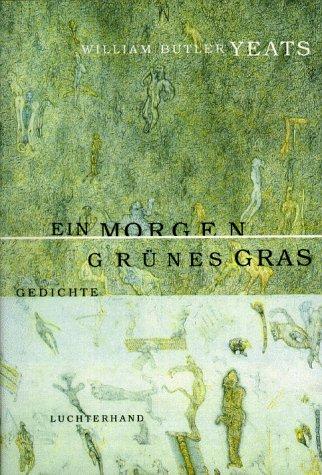 Ein Morgen grünes Gras. Gedichte