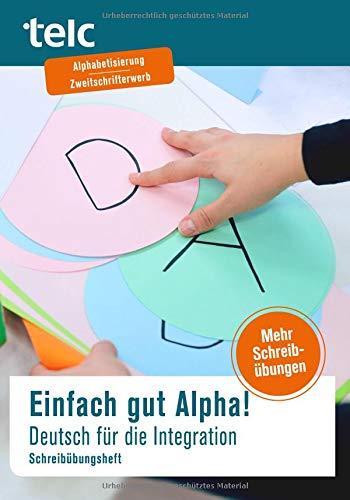 Einfach gut Alpha!: Deutsch für die Integration Schreibübungsheft