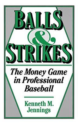 Balls and Strikes: The Money Game in Professional Baseball