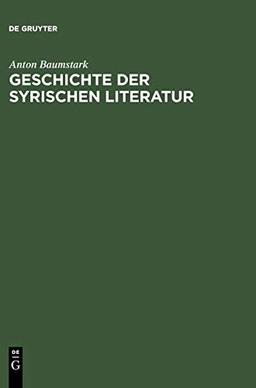 Geschichte der syrischen Literatur: Mit Ausschluß der christlich-palästinensischen Texte