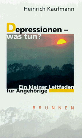 Depressionen - was tun?. Ein kleiner Leitfaden für Angehörige