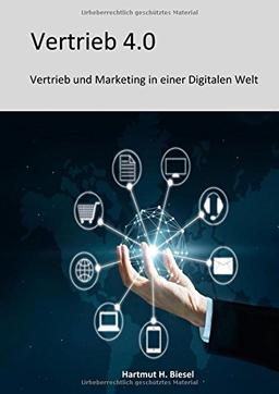 Vertrieb 4.0: Vertrieb und Marketing in einer Digitalen Welt