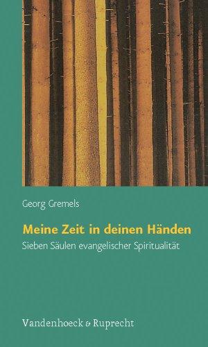 Meine Zeit in deinen Händen. Sieben Säulen evangelischer Spiritualität