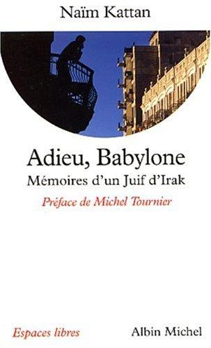 Adieu, Babylone : mémoires d'un Juif d'Irak