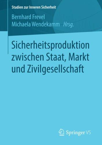 Sicherheitsproduktion zwischen Staat, Markt und Zivilgesellschaft (Studien zur Inneren Sicherheit)