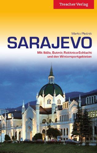 Sarajevo: Mit Ilidza, Butmir, Rakitnica-Schlucht und den Wintersportgebieten: Sehenswürdigkeiten, Kultur, Szene, Umland, Reiseinfos