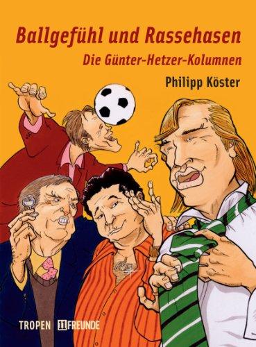 Ballgefühl und Rassehasen: Die Günter-Hetzer-Kolumnen