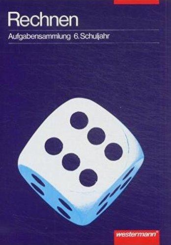 Aufgabensammlung Mathematik / für die Sekundarstufe I: Mathematik. Aufgabensammlungen ab 5. Schuljahr: Aufgabensammlung: Rechnen 6. Schuljahr (Aufgabensammlung Mathematik, Band 2)