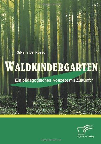 Waldkindergarten: Ein pädagogisches Konzept mit Zukunft?